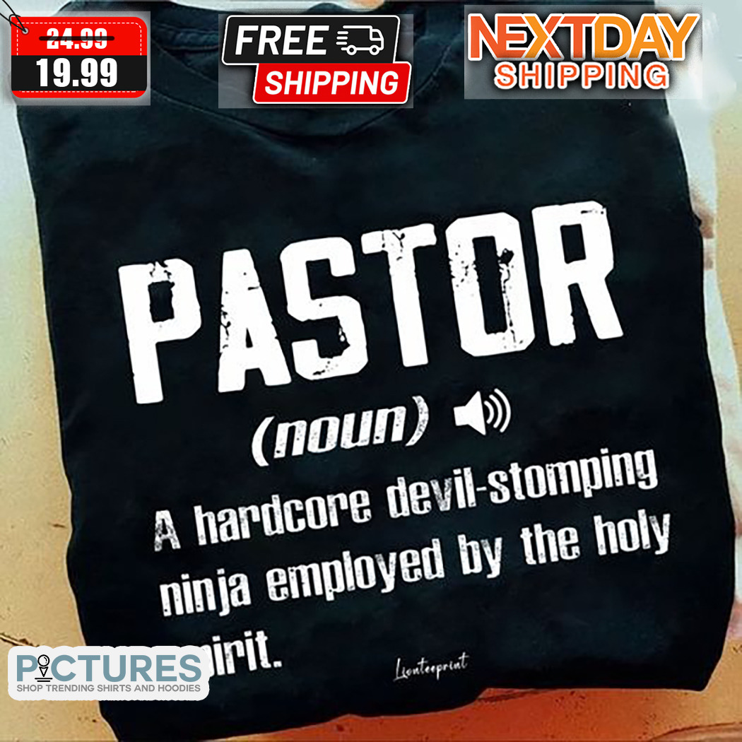 Pastor A Hardcore Devil-stomping Ninja Employed By The Holy Spirit Shirt