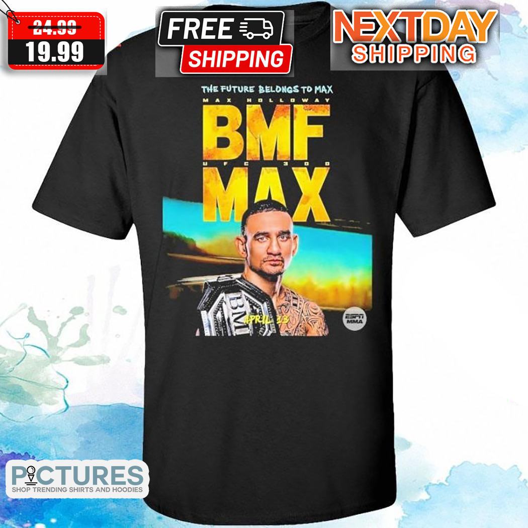 Max Holloway The Future Belongs To BMF Shirt