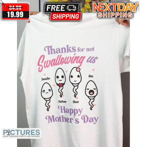 Personalized Sperm Thanks For Not Swallowing Us Mother's Day Shirt