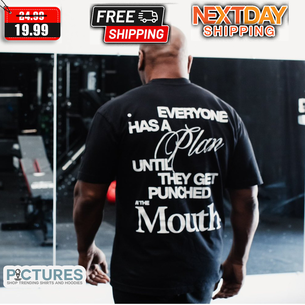 Mike Tyson Everyone Has A Plan Until They Get Punched In The Mouth Shirt