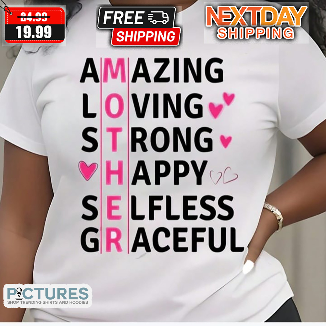 Mother Amazing Loving Strong Happy Selfless Graceful Shirt