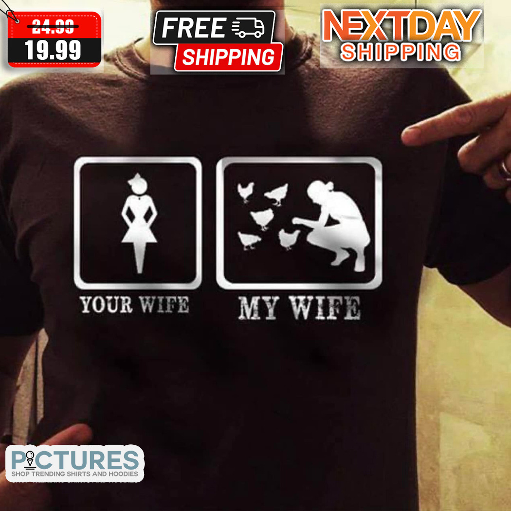 Your Wife My Wife 2024 Shirt