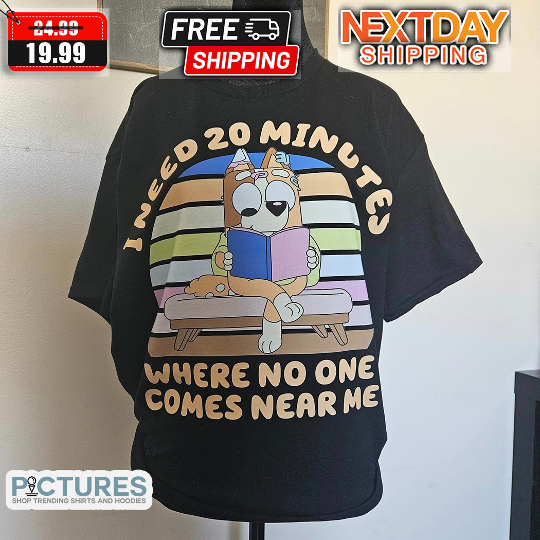 Bluey Bingo I Need 20 Minutes Where No One Comes Near Me Shirt