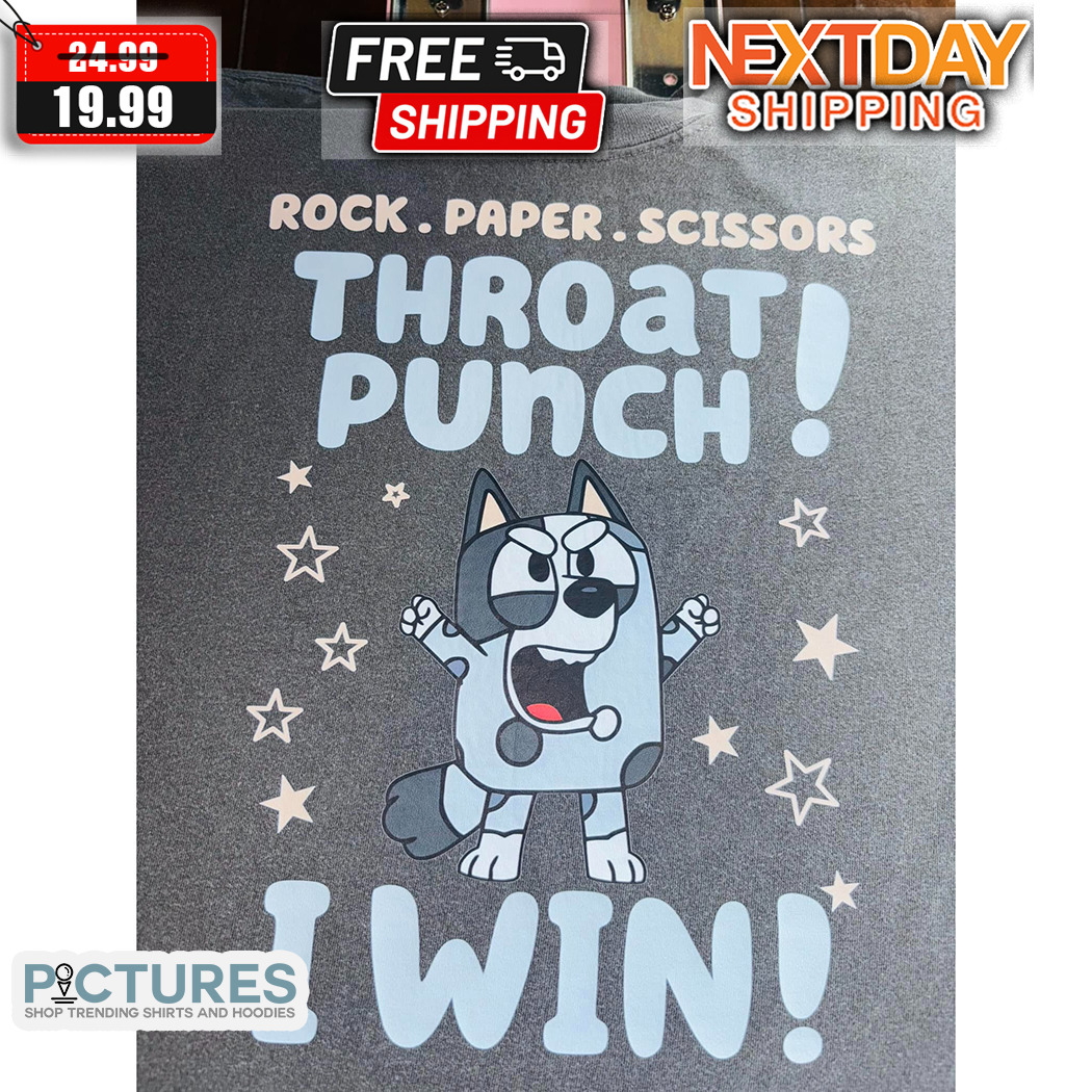 Bluey Muffin Rock Paper Scissors Throat Punch I Win Shirt