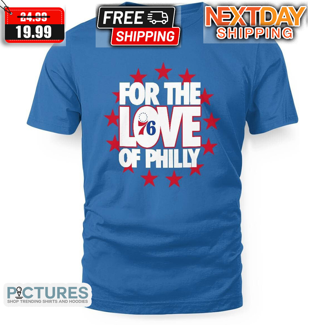 Philadelphia 76ers For The Love Of Philly 2024 Shirt