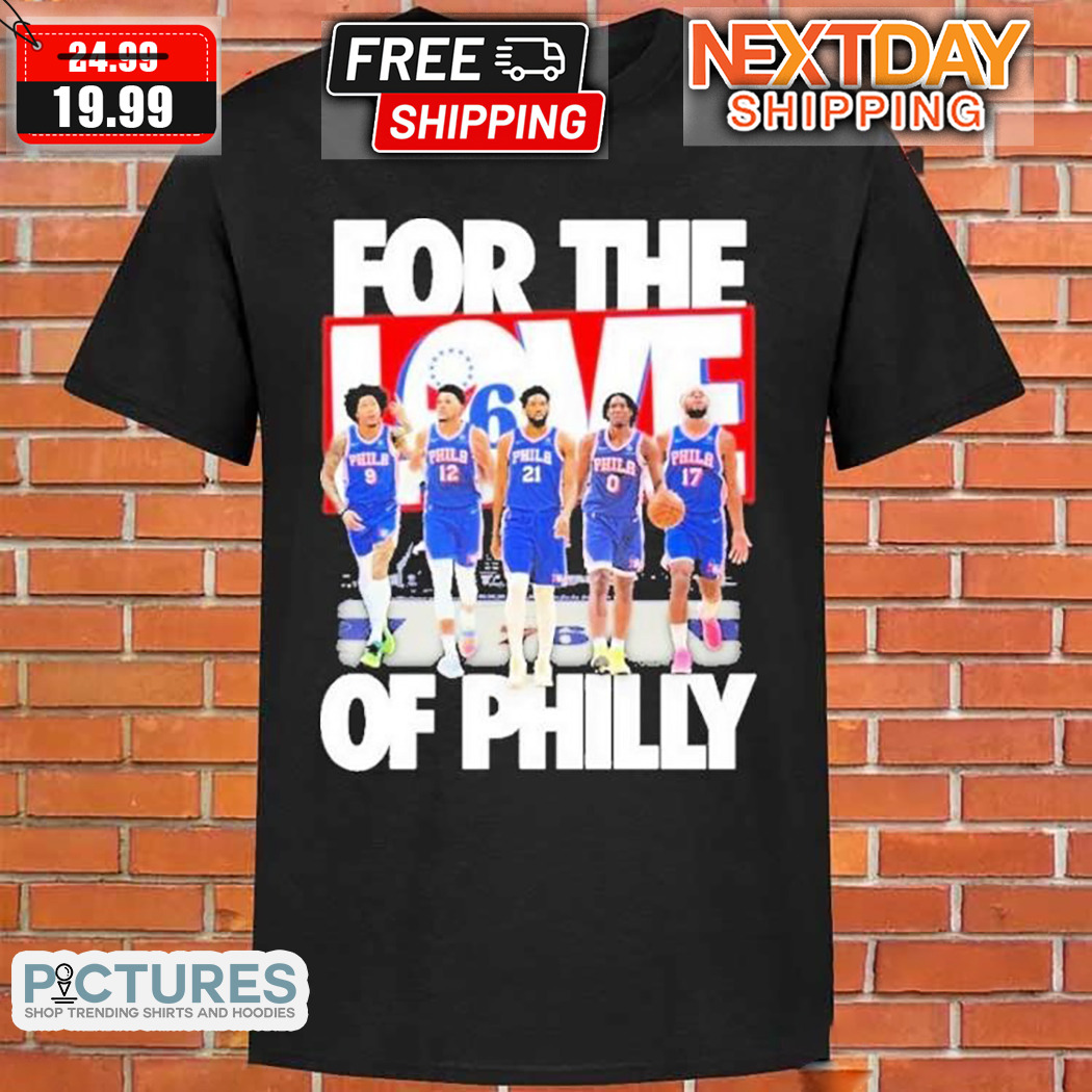 Philadelphia 76ers For The Love Of Philly Shirt