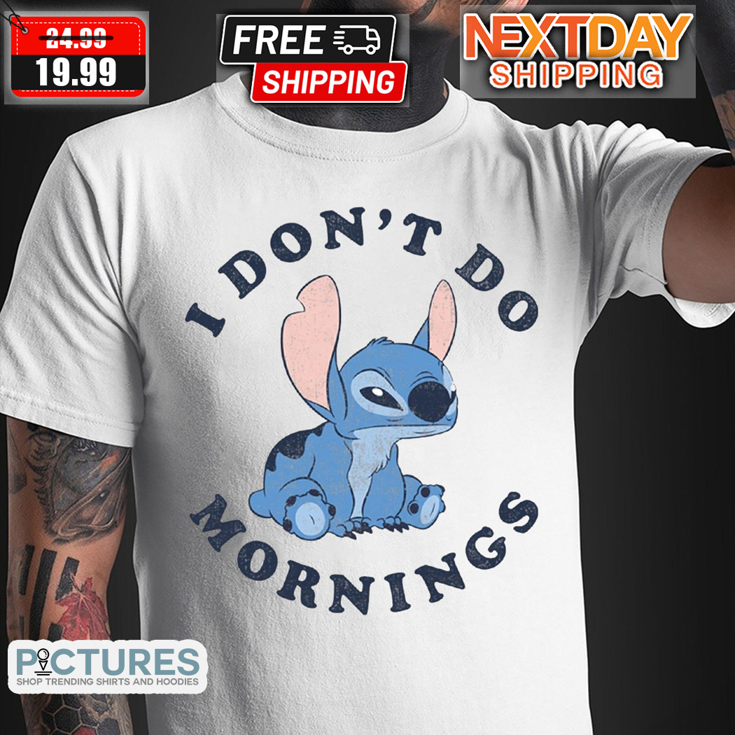 Stitch I Do Not Do Morning Shirt