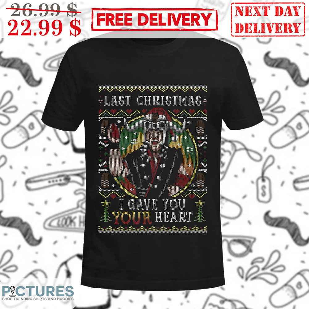 Last Christmas I Gave You Your Heart Ugly Shirt