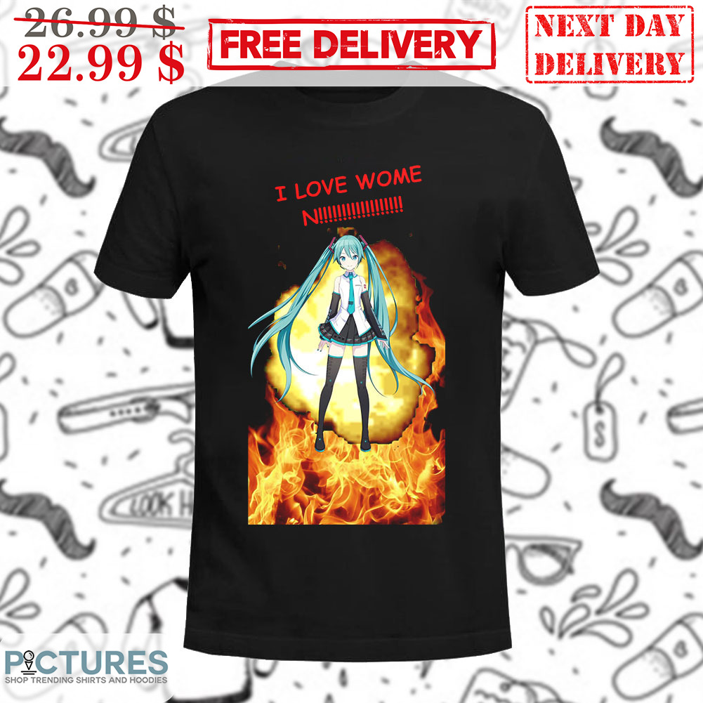 Hatsune Miku Fire I Love Women Shirt