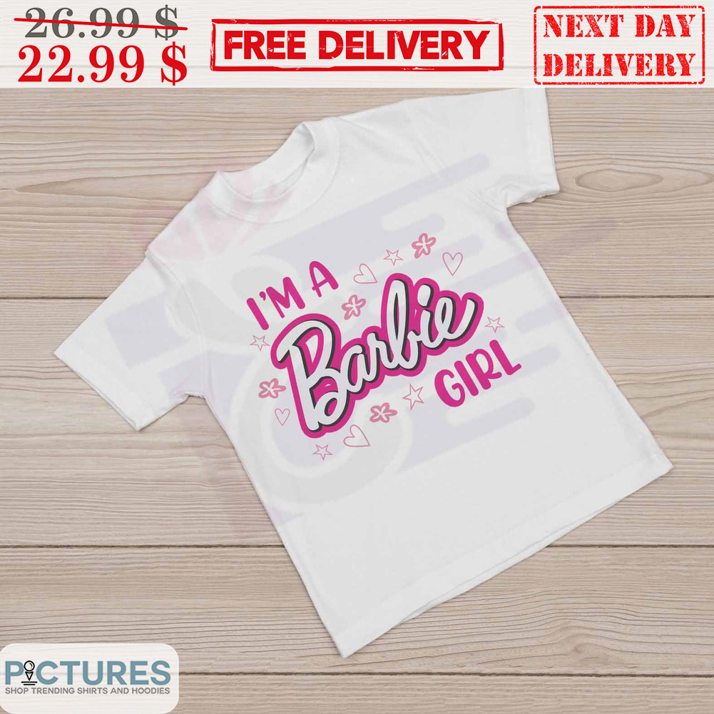 I'm A Barbie Girl Shirt