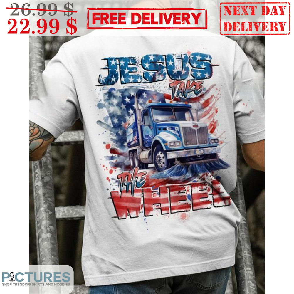 Truck Jesus Take The Wheel Shirt