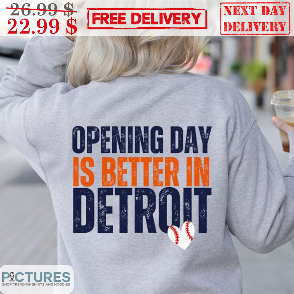 Opening Day Is Better In Detroit Vintage Shirt