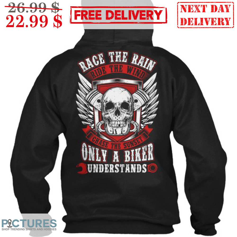 Skull Wings Race The Rain Ride The Wind Chase The Sunset Only A Biker Understand Shirt
