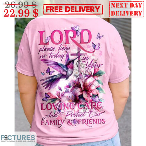 Lord Please Keep Us Today In Your Loving Care And Protect Our Family And Friends Shirt