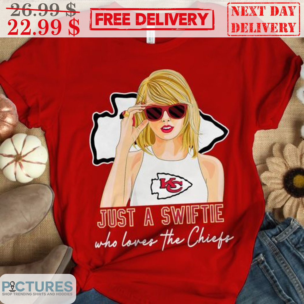 Just A Swiftie Who Loves The Chiefs Shirt