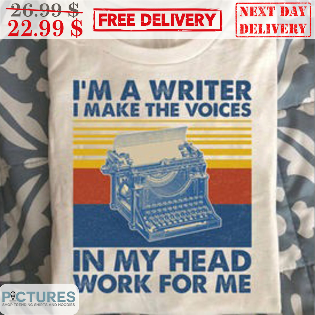 I'm A Writter I Make The Voices In My Head Work For Me Retro Vintage Shirt