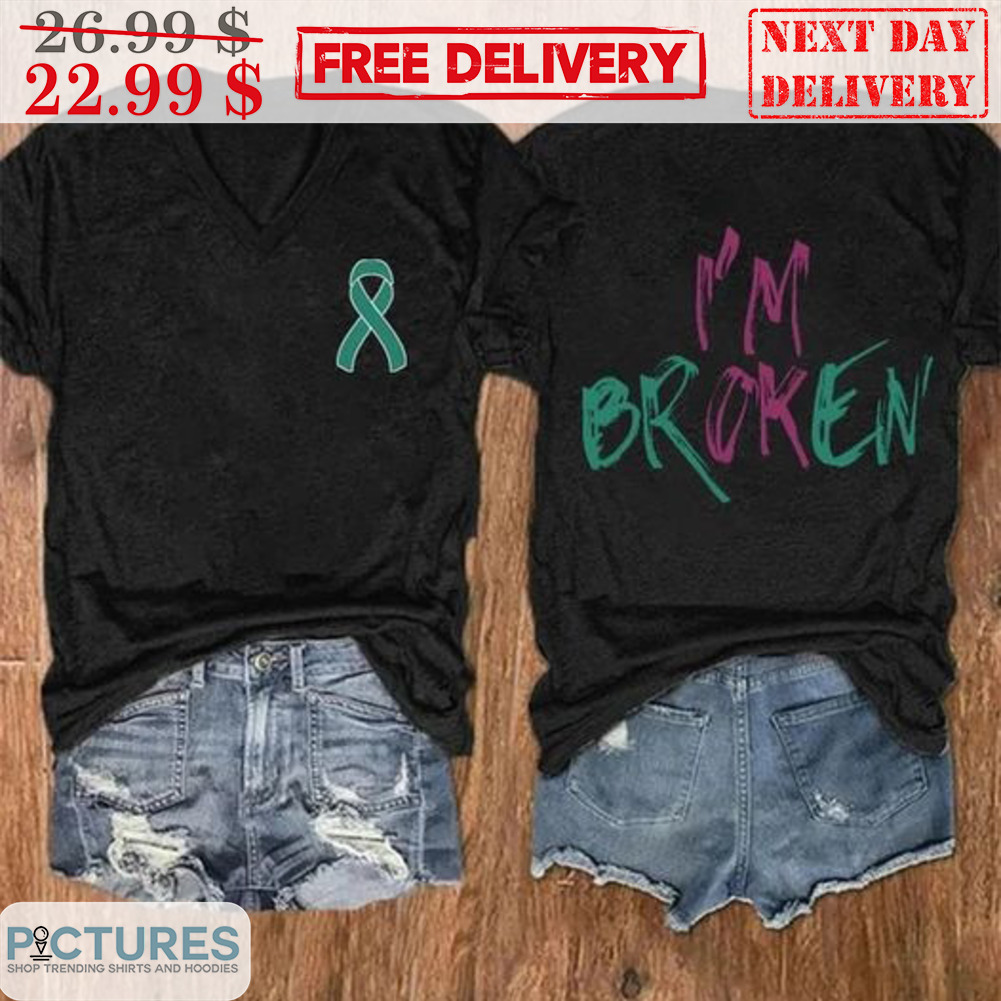 I'm Broken Mental Health Awareness Shirt