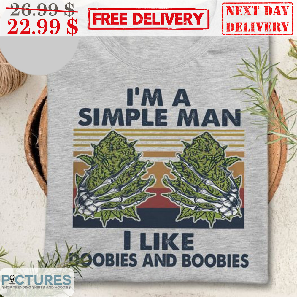 I'm A Simple Man I Like Doobies And Boobies Vintage Shirt