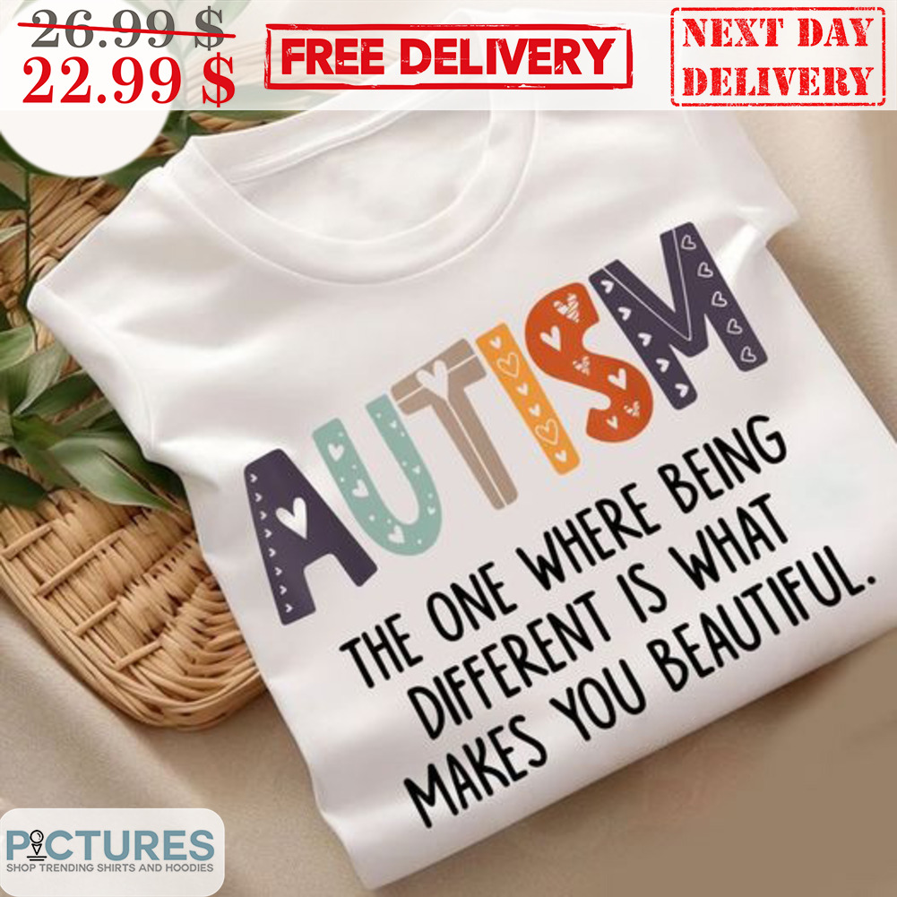 Autism The One Where Being Different Is What Makes You Beautiful Shirt