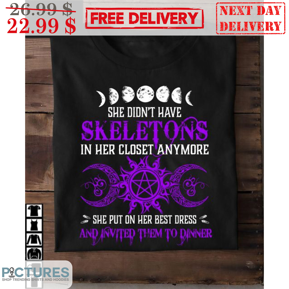 She Didn't Have Skeletons In Her Closet Anymore Shirt