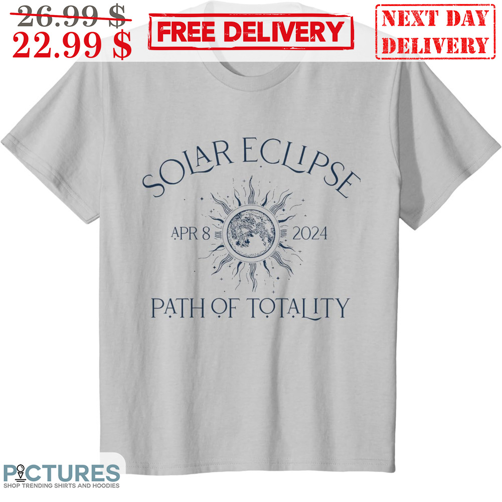 Solar Eclipse Path Of Totality April 8 2024 Shirt