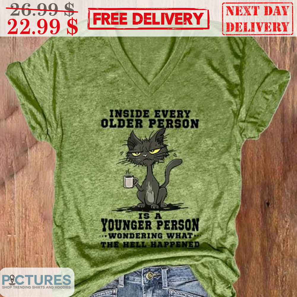 Cat Inside Every Older Person Is A Younger Person Shirt