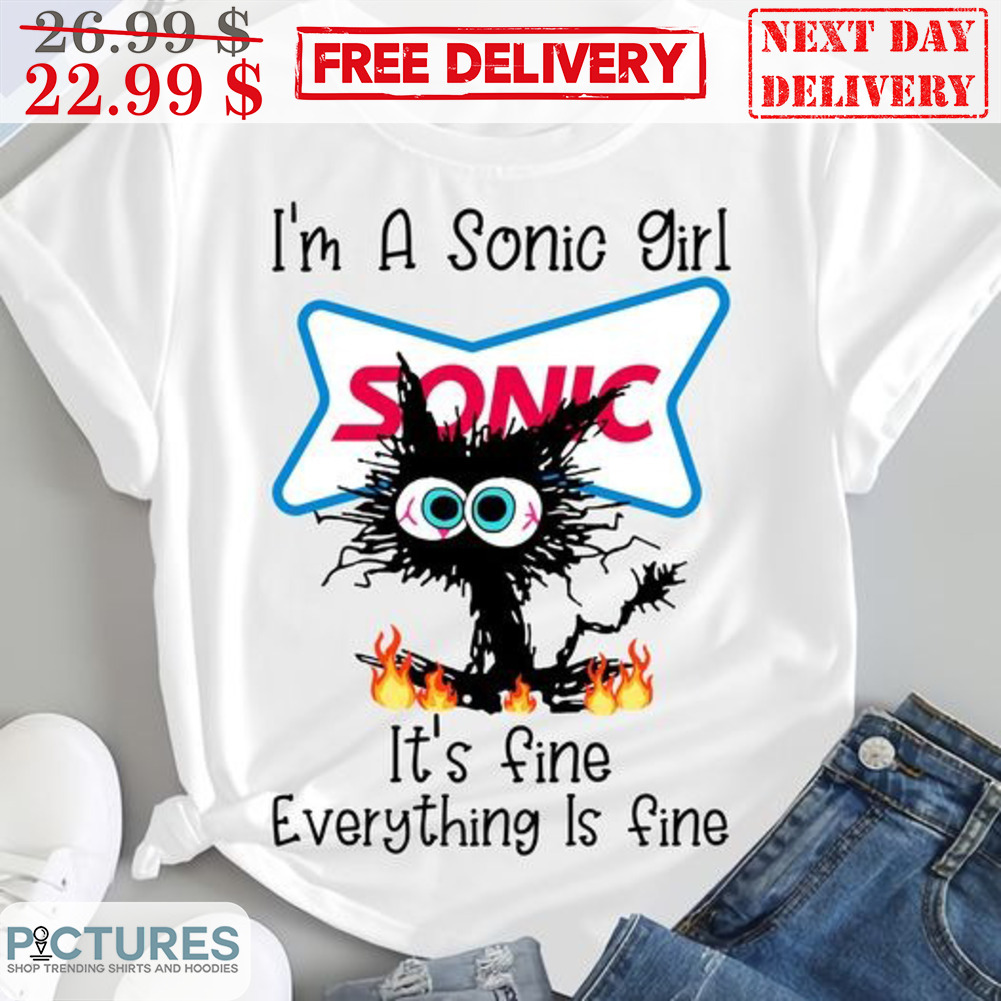 Black I'm A Sonic Girl It's Fine Everything Is Fine Shirt