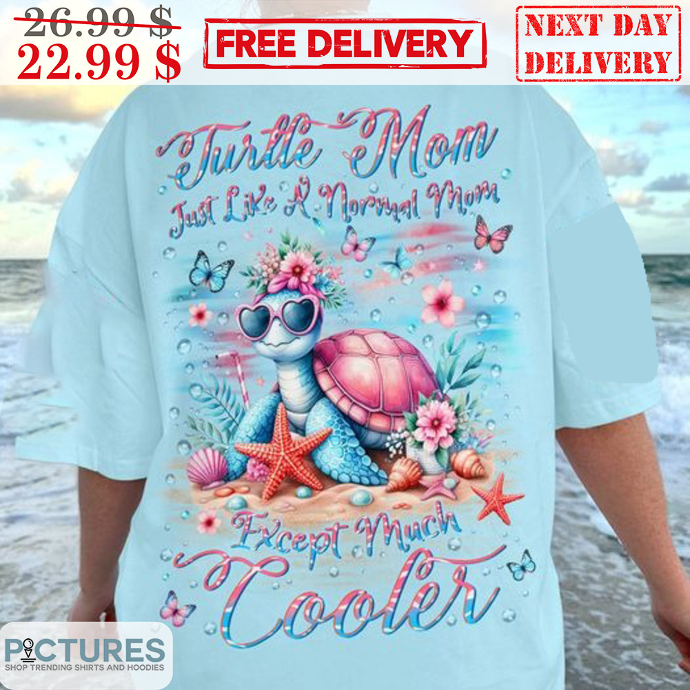 Turtle Mom Just Like A Normal Mom Except Much Cooler Shirt