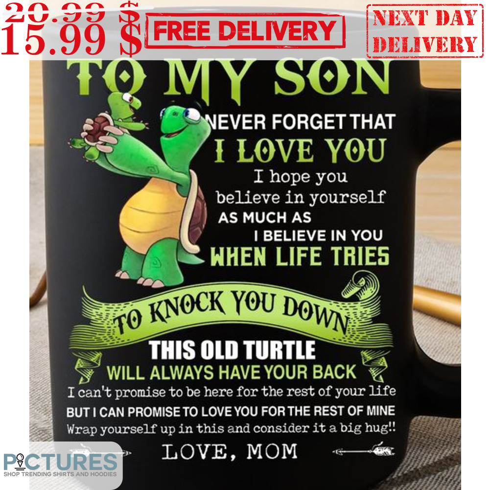 Turtle To My Son Never Forget That I Love  You Mug