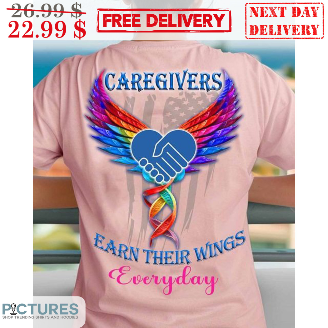 Caregivers Earn Their Wings Everyday Shirt