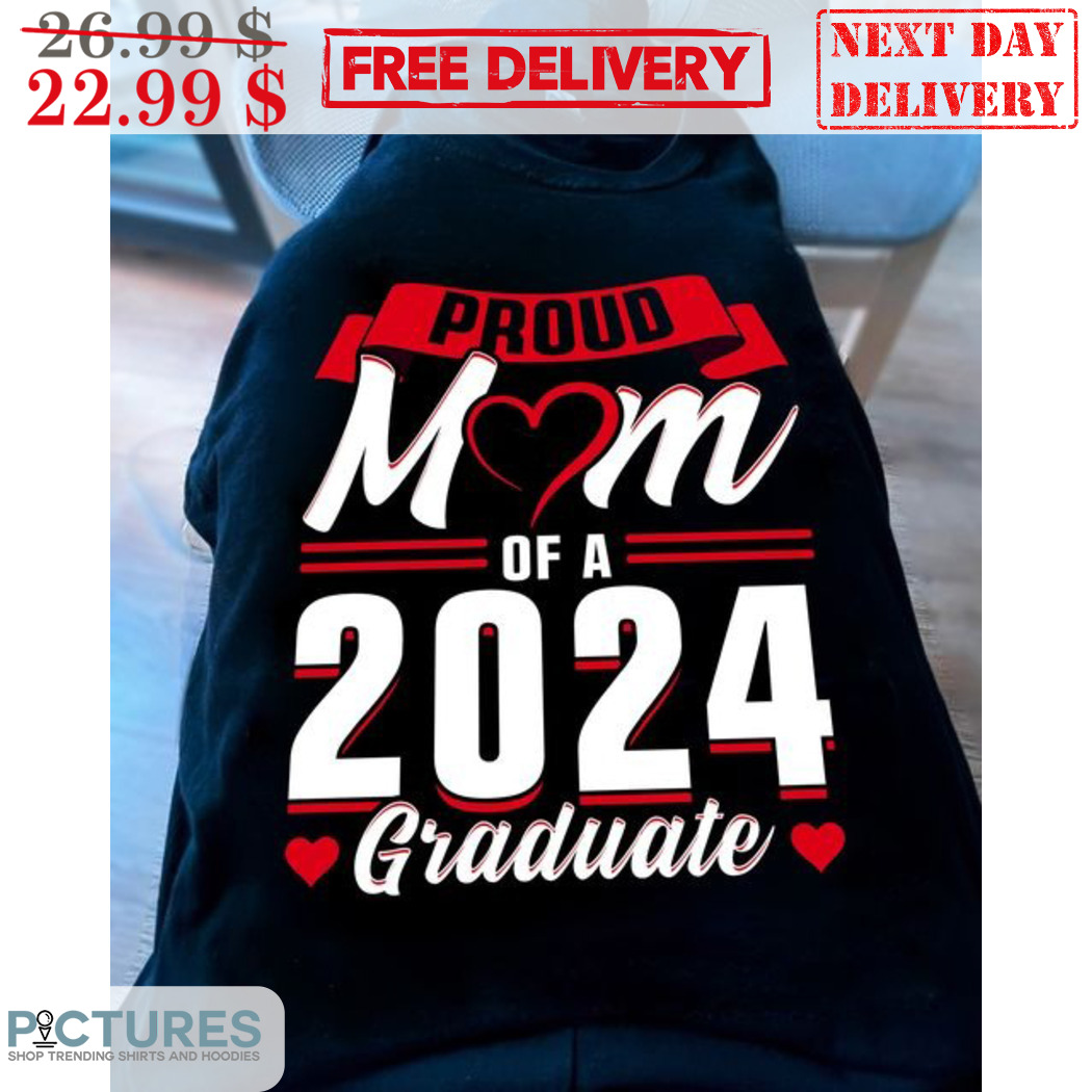 Proud Mom Of A 2024 Graduate Shirt