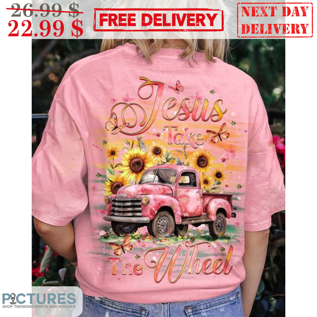 Truck Sunflower Jesus Take The Wheel Shirt