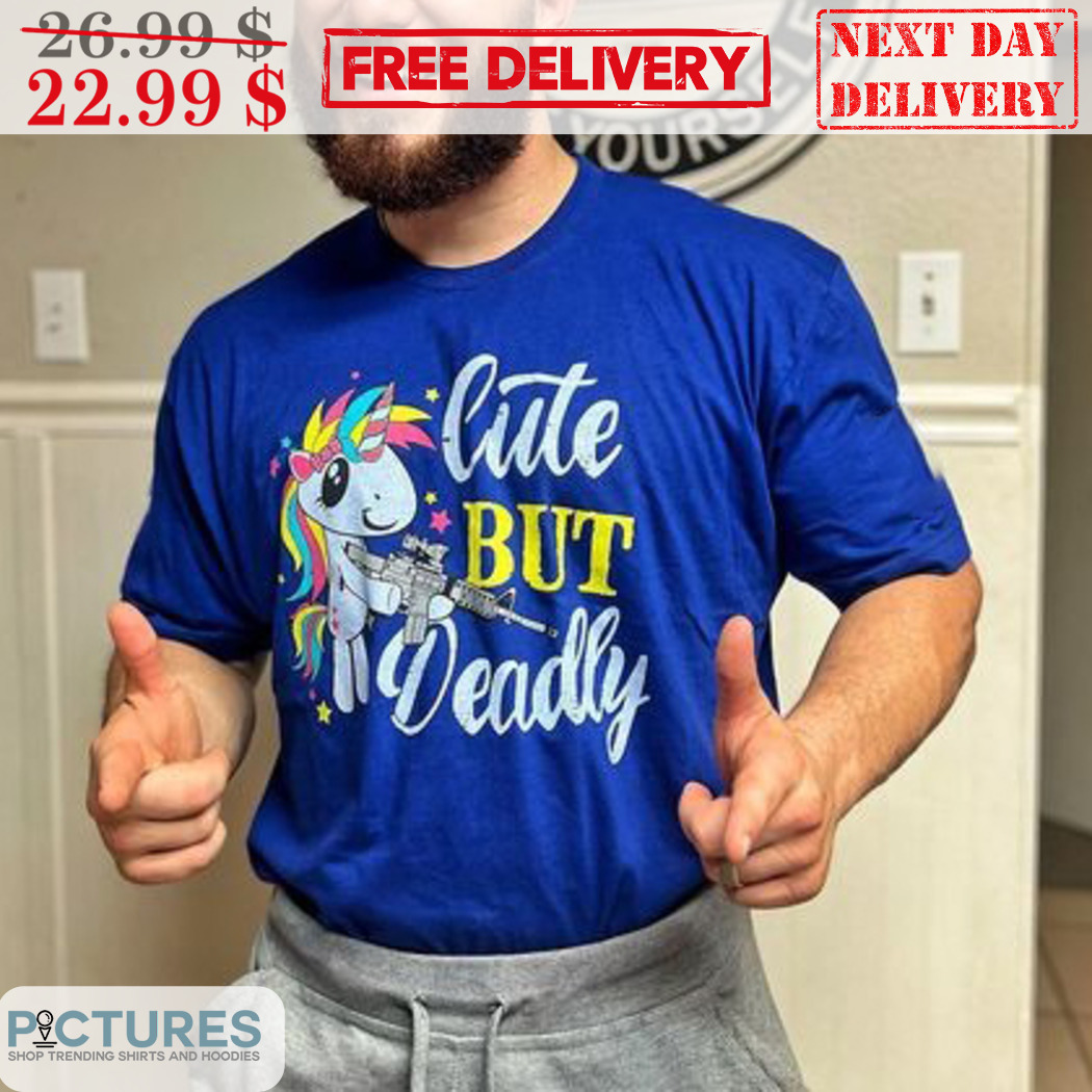 Unicorn Cute But Deadly Shirt