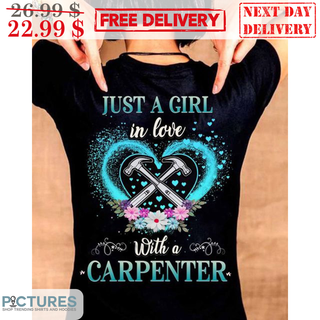 Just A Girl In Love With A Carpenter Shirt