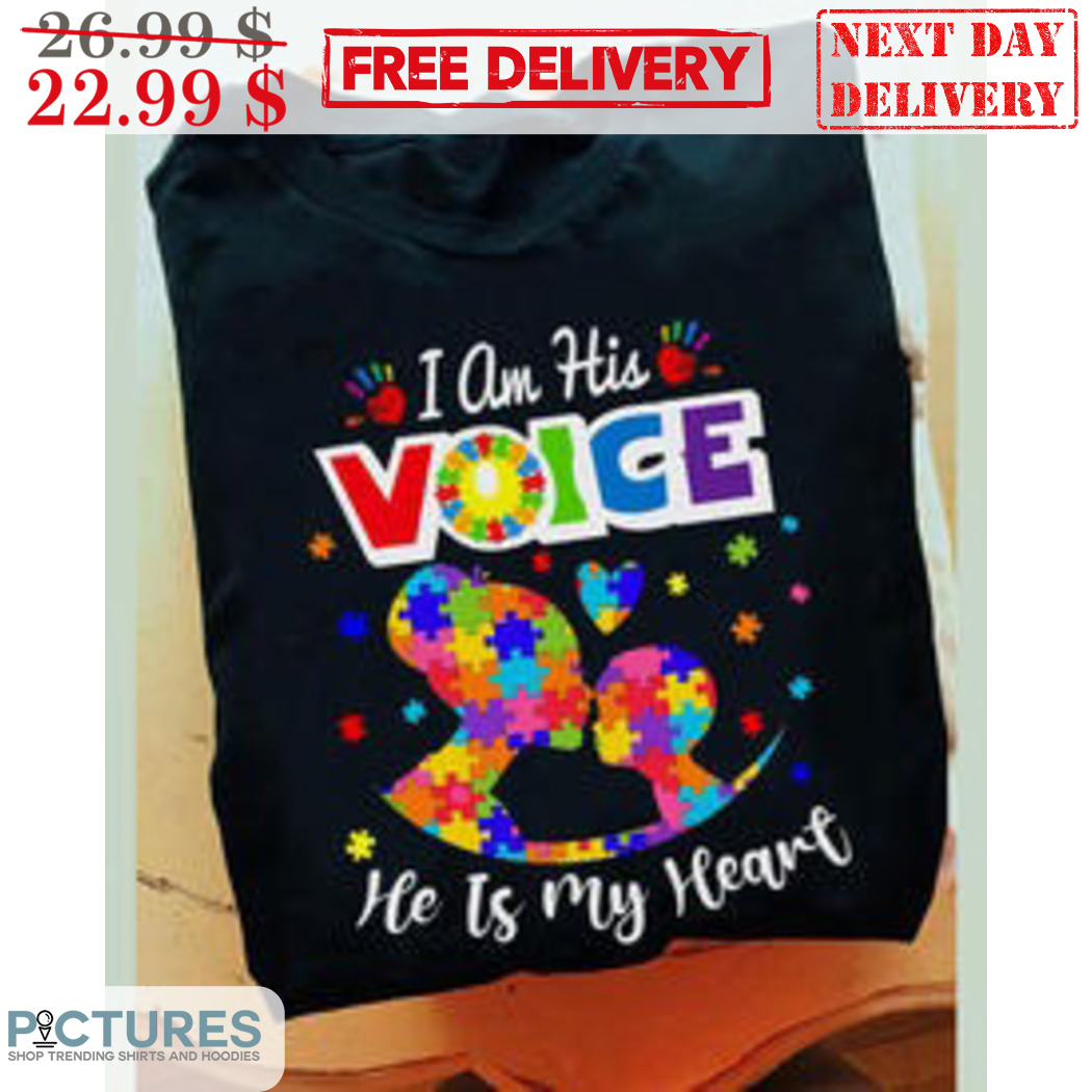 Autism I Am His Voice He Is My Heart Shirt