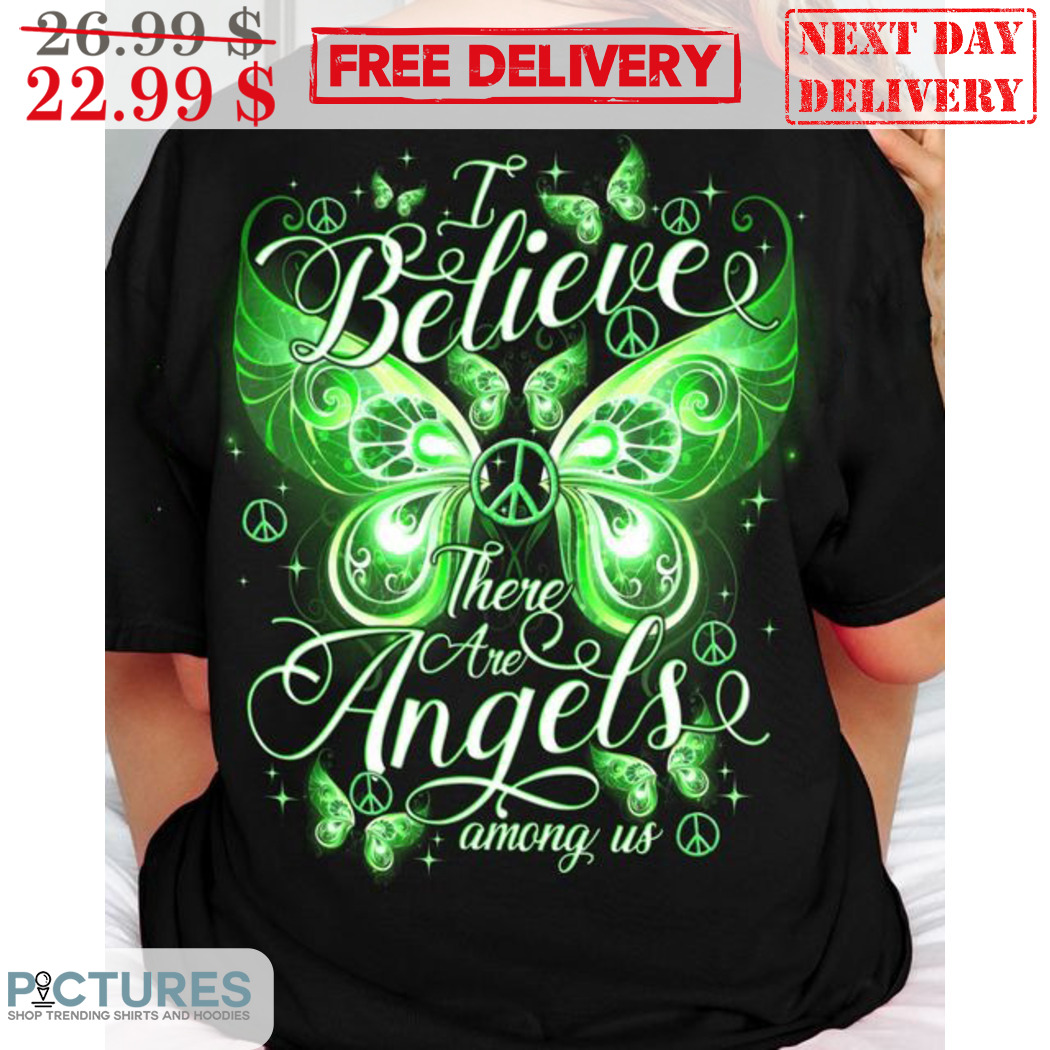 Butterfly I Believe There Are Angels Among Us Hippie Shirt