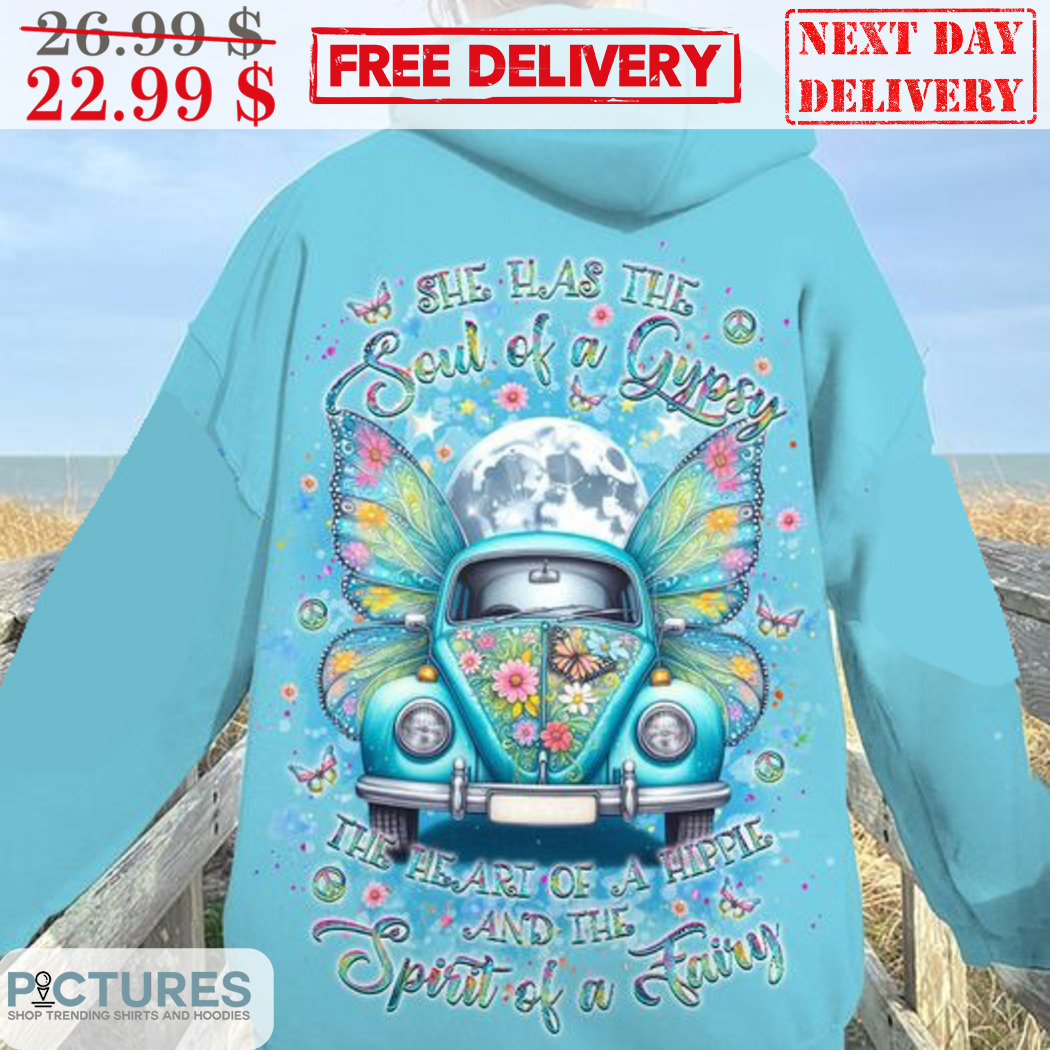 Car She Has The Soul Of Gypsy The Heart Of A Hippie And The Spirit A Fairy Shirt