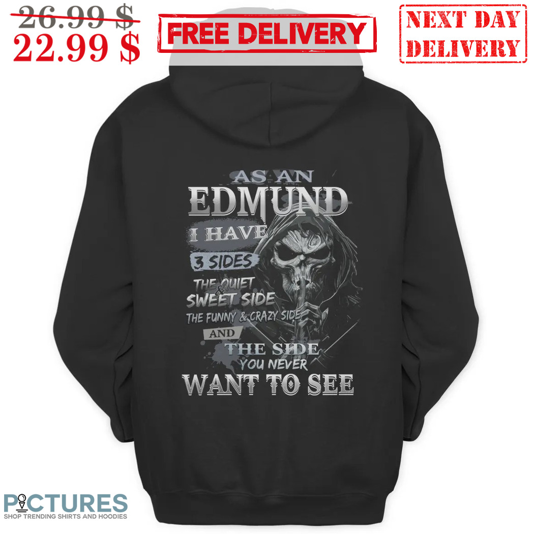 Death As An Edmund I Have 3 Sides The Side You Never Want To See Shirt