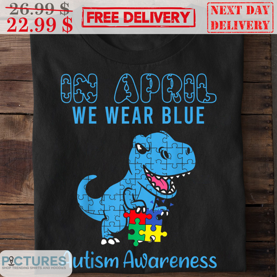 Dinosaur In April We Wear Blue Autism Awareness Shirt