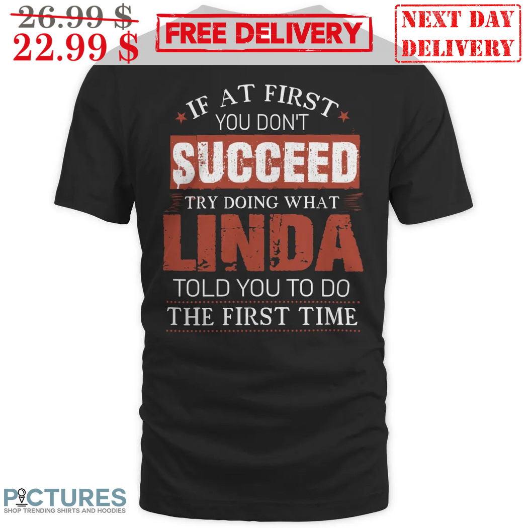 Custom Name If At First You Don't Succeed Try Doing What Linda Told You To Do Vintage Shirt