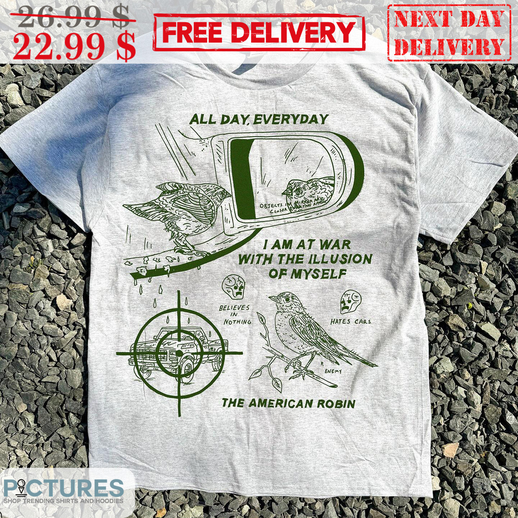 All Day Everyday I Am At War With The Illusion Of Myself Shirt