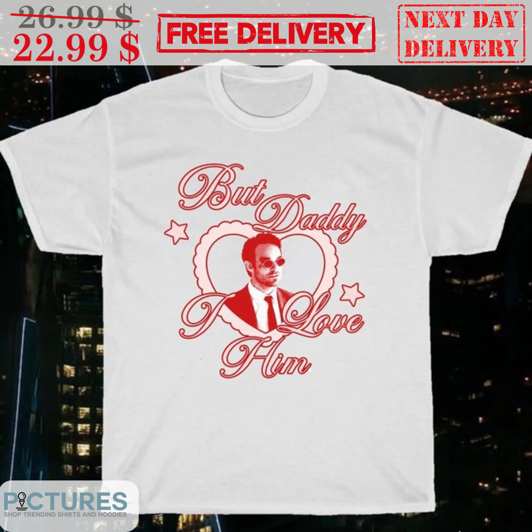 Charlie Cox Matt Murdock But Daddy I Love Him Shirt