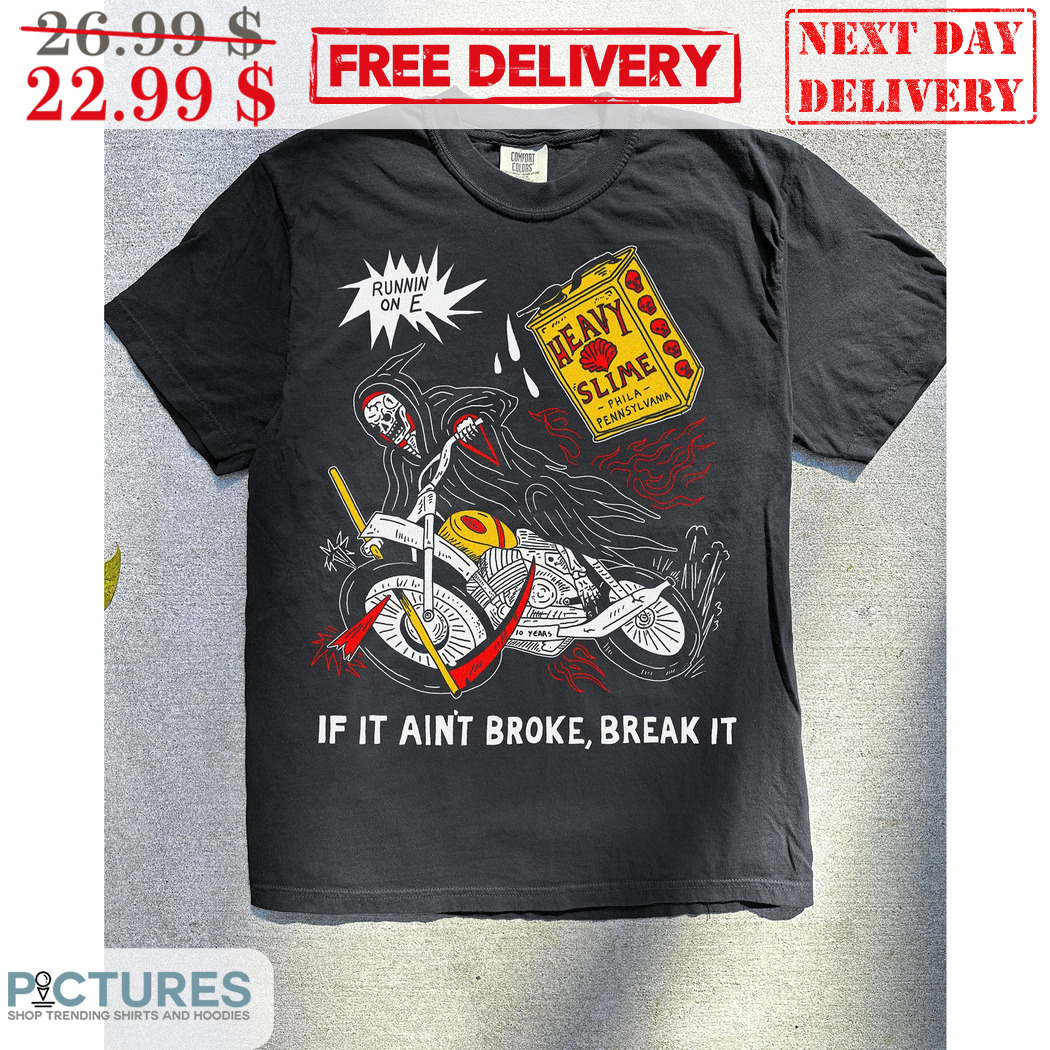 Death Race If It Ain't Broke Break It Heavy Slime Shirt