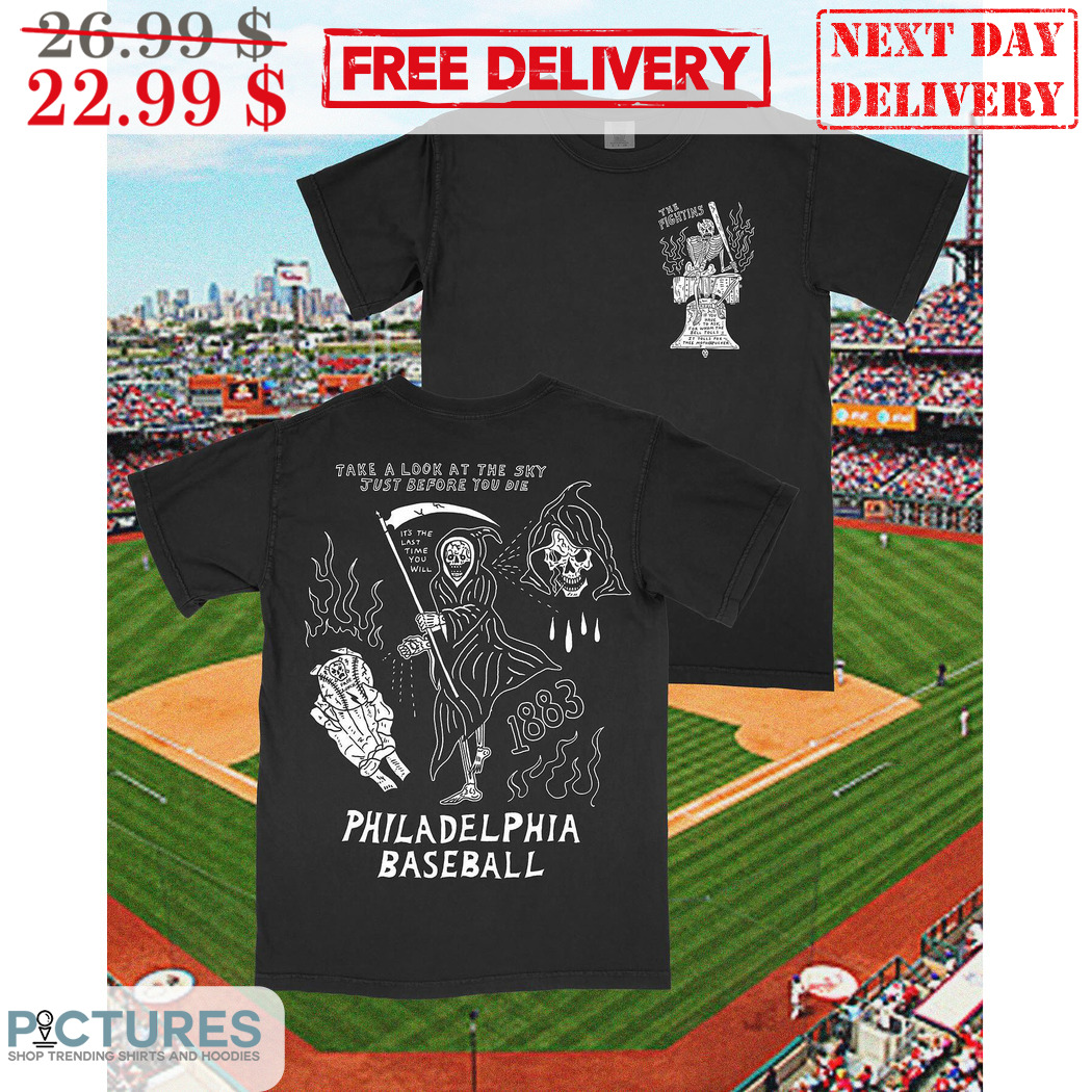 Death Take A Look At The Sky Just Before You Die Philadelphia Baseball Shirt