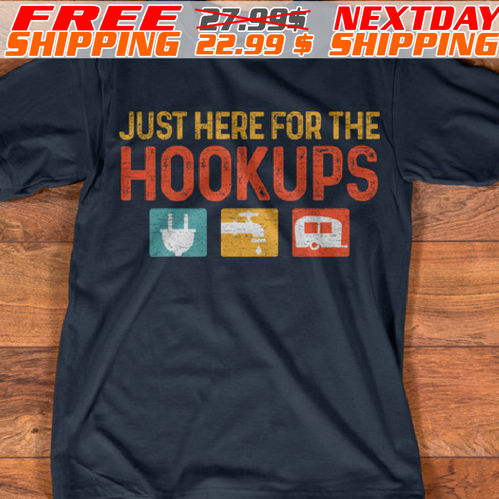 FREE shipping Just Here For The Hookups Shirt, Unisex tee, hoodie