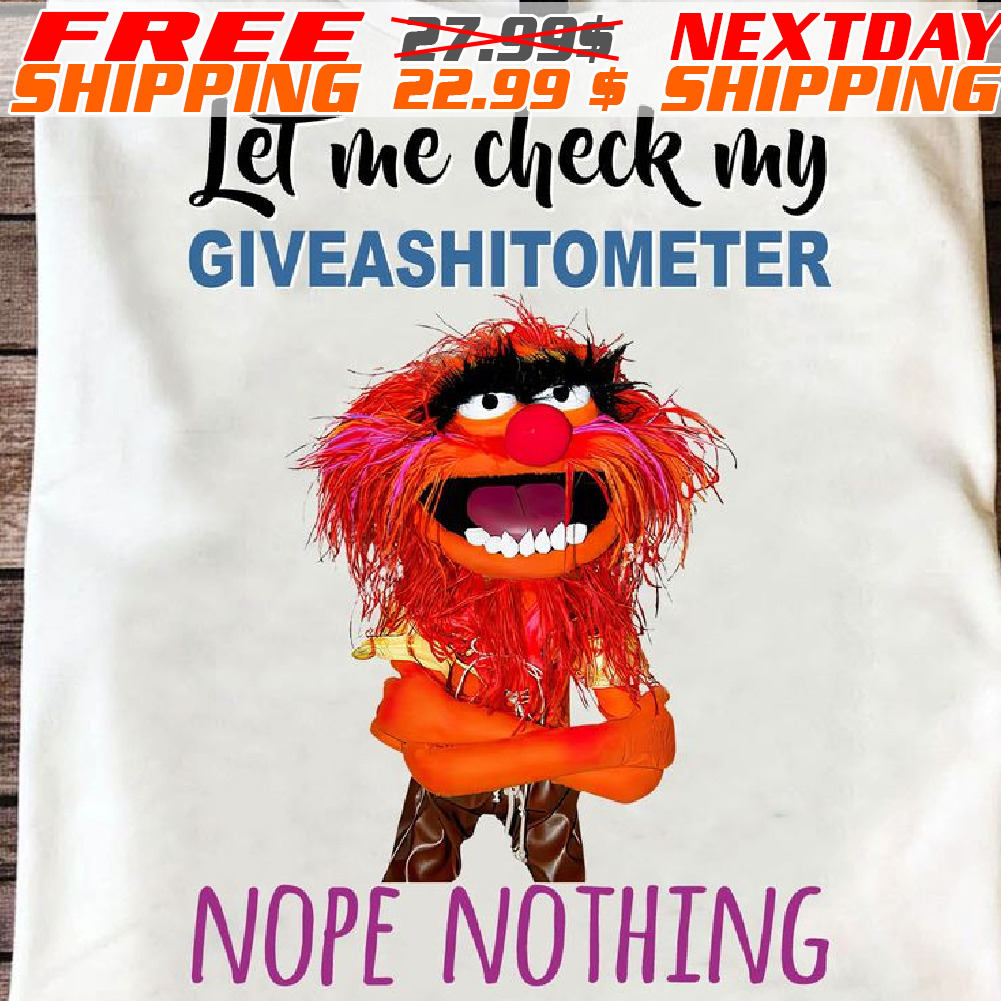Muppet Let Me Check My Giveashitometer Nope Nothing Shirt