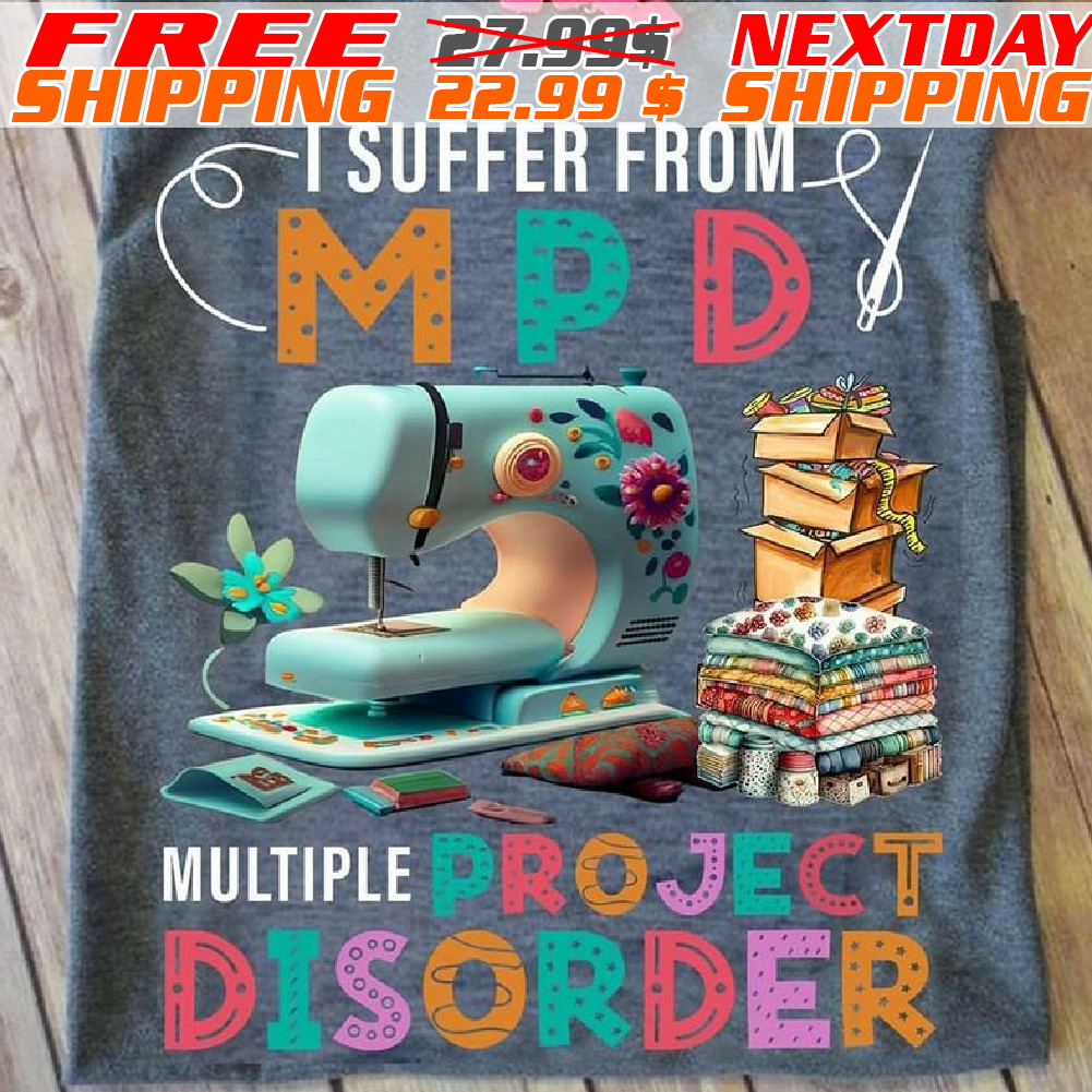 I Suffer From Mpd Multiple Project Disorder Shirt