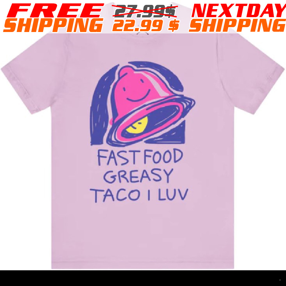 Fast Food Greasy Taco Bell I Luv Shirt