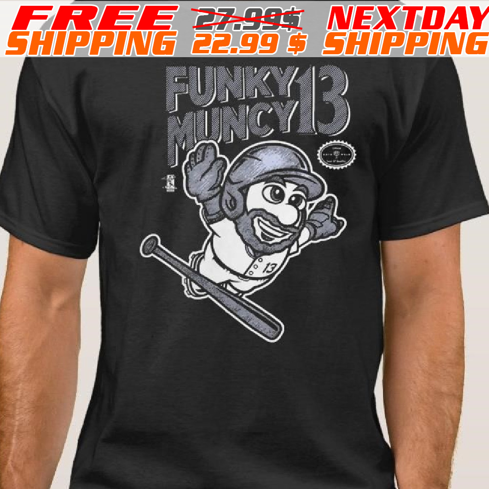 Funky Mario Muncy 13 Max Muncy Shirt