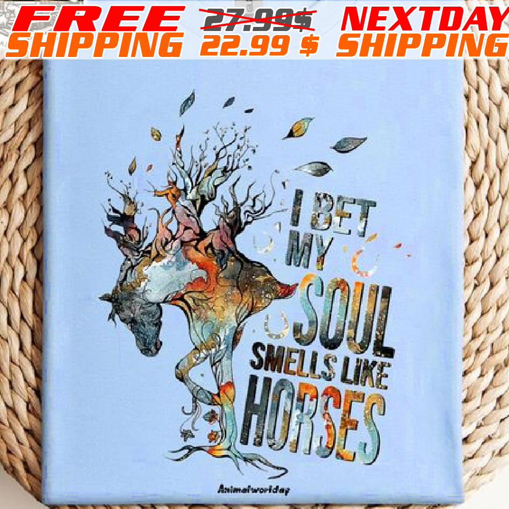 I Bet My Soul Smells Like Horse Shirt